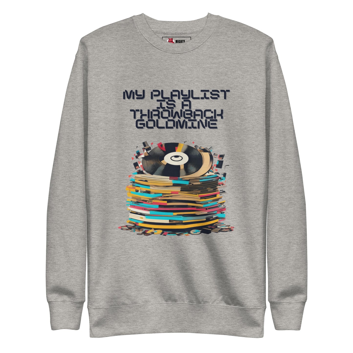 My Playlist is a Throwback Goldmine Graphic Apparel | Unisex Premium Sweatshirt | Mighty Expressions