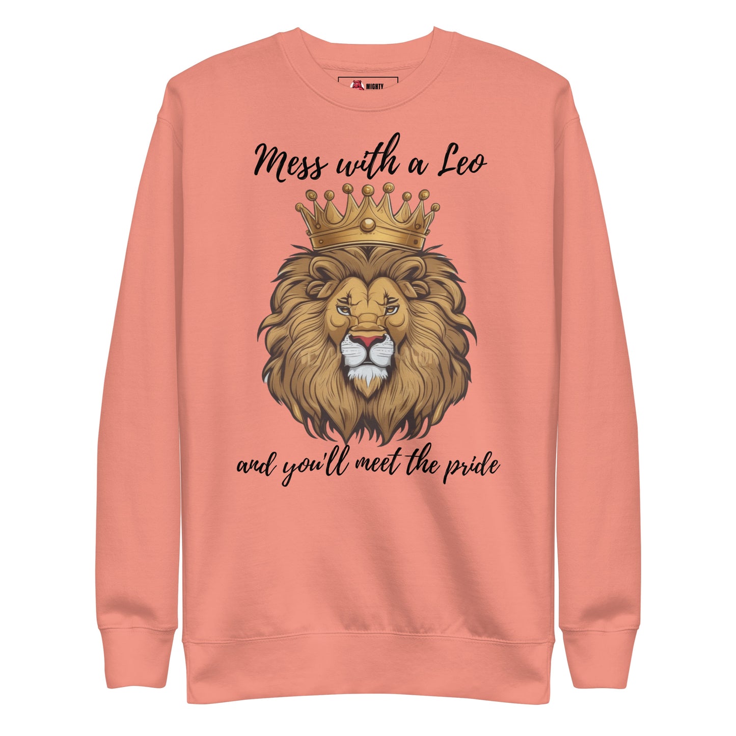 "Mess with a Leo, and you'll meet the pride" Graphic Sweatshirt