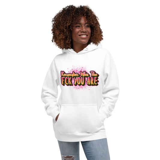 Remember Who The Fck You Are Unisex Graphic Hoodie