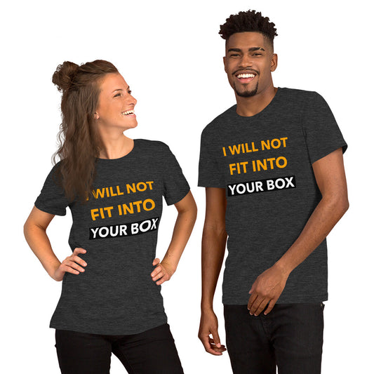 I Will Not Fit Into Your Box Unisex T-Shirt