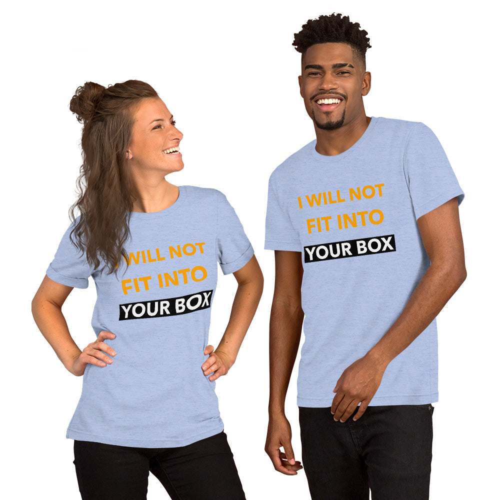 I Will Not Fit Into Your Box Unisex T-Shirt