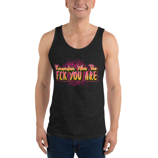 Remember Who The Fck You Are Unisex Tank Top