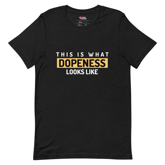 This Is What Dopeness Looks Like Dope Graphic Tee