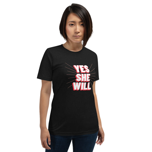 Yes She Will Unisex t-shirt | Mighty Expressions