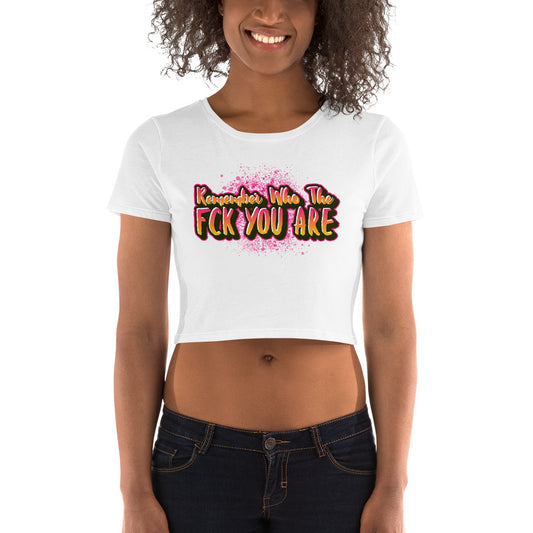 Remember Who The Fck You Are Women’s Crop Tee