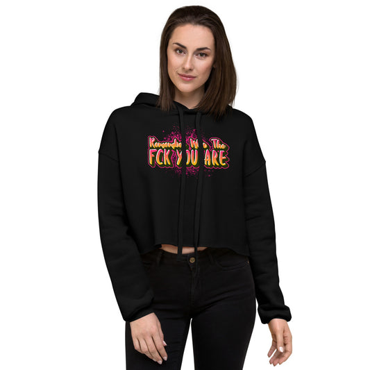 Remember Who The Fck You Are Crop Hoodie | Mighty Expressions