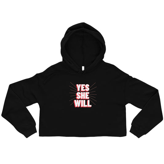 Yes She Will Crop Hoodie | Self-Expressions