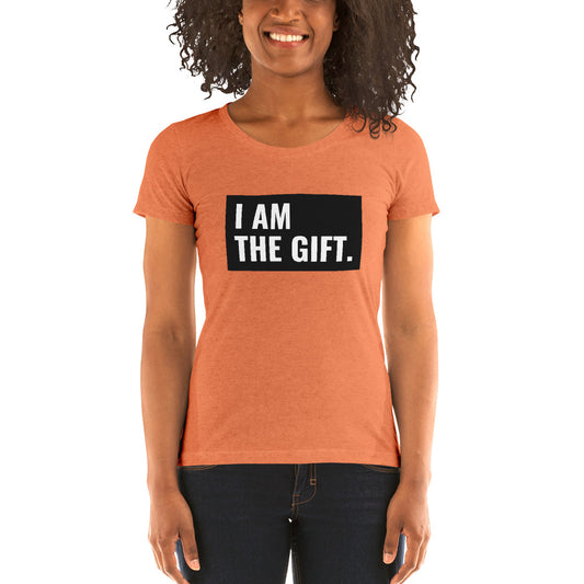 I Am The Gift Women's T-Shirt 